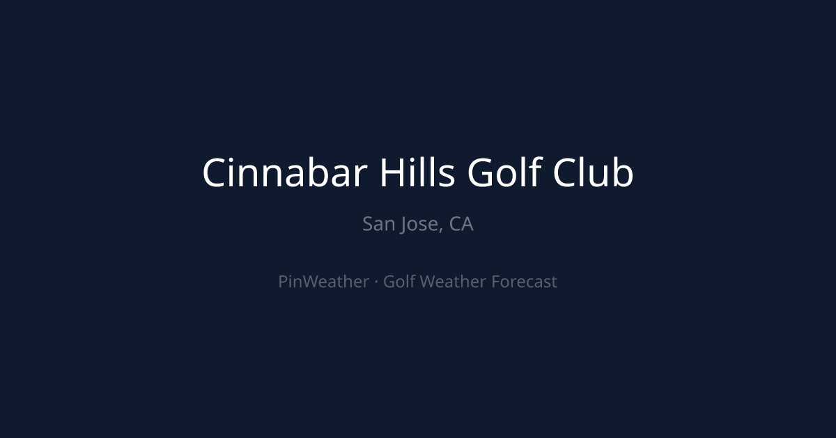Cinnabar Hills Golf Club Weather Forecast | PinWeather