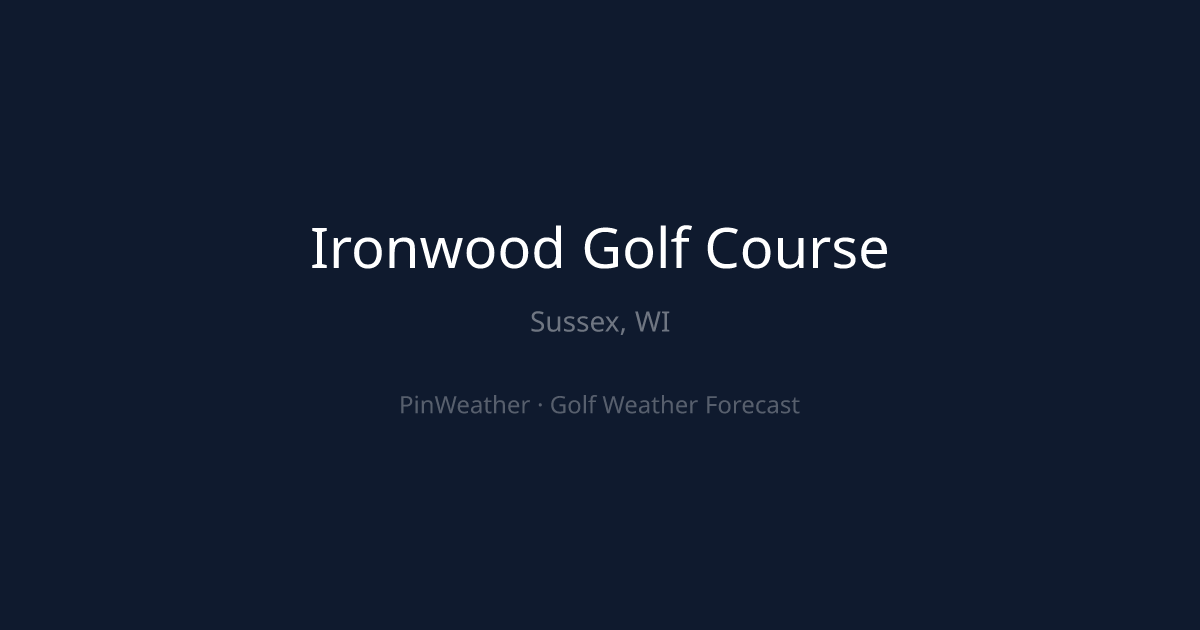 Ironwood Golf Course Weather Forecast | PinWeather
