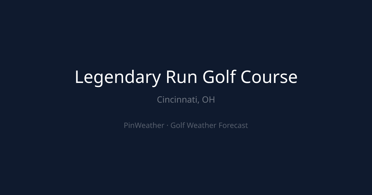 Legendary Run Golf Course Weather Forecast | PinWeather