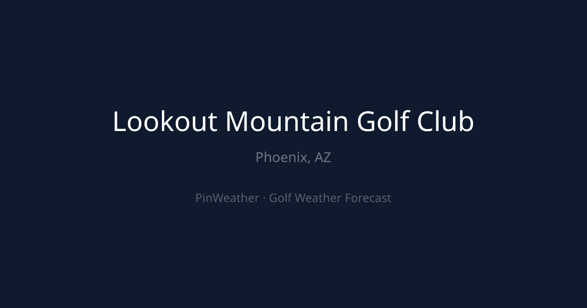 Lookout Mountain Golf Club Weather Forecast | PinWeather