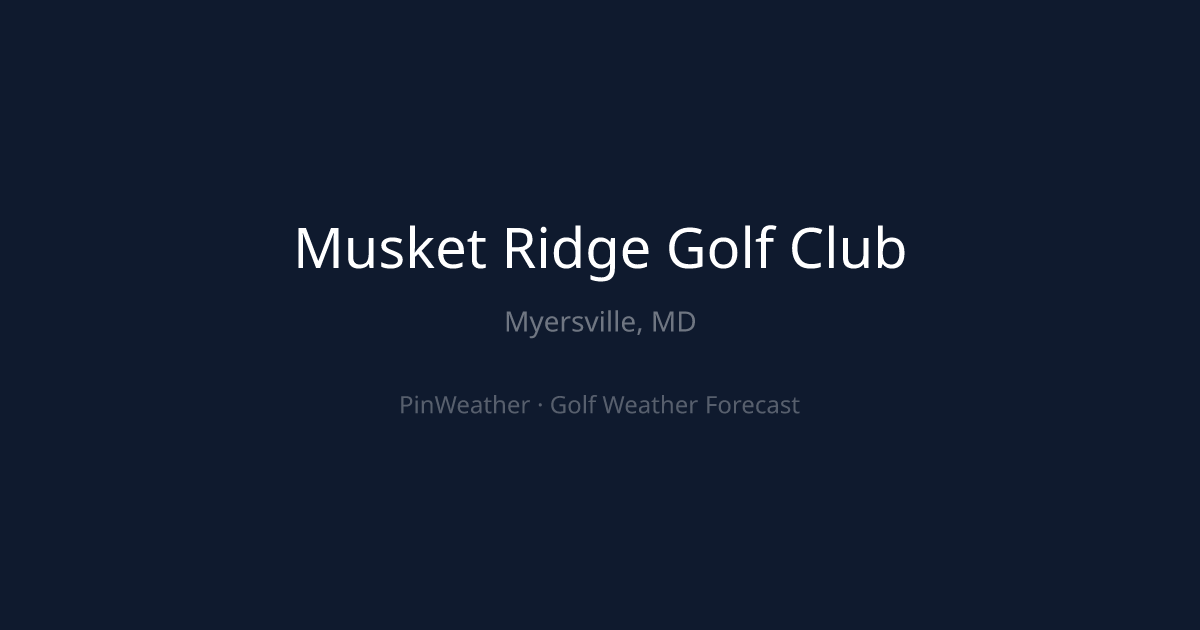 Musket Ridge Golf Club Weather Forecast | PinWeather