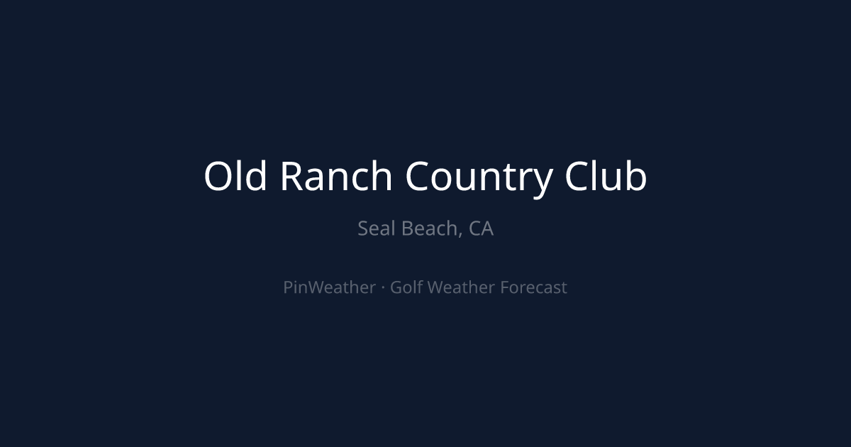 Old Ranch Country Club Weather Forecast | PinWeather
