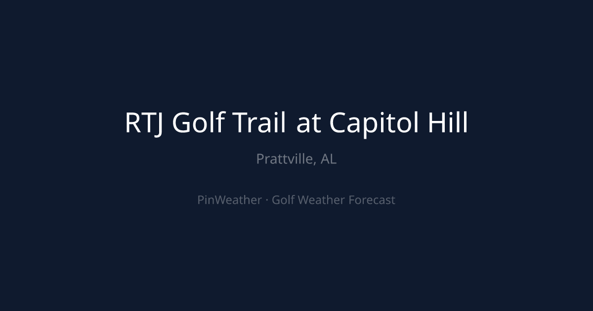 RTJ Golf Trail at Capitol Hill Weather Forecast | PinWeather