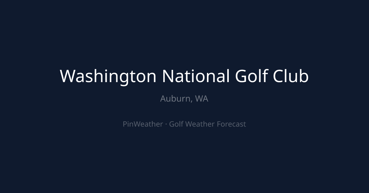 Washington National Golf Club Weather Forecast | PinWeather